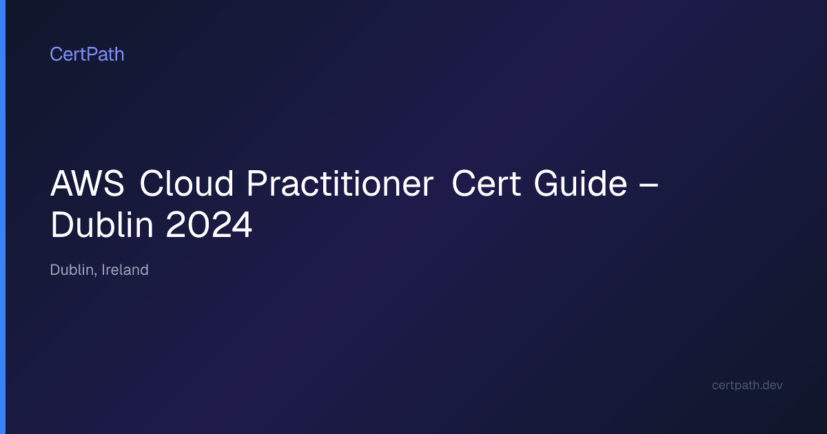 AWS Cloud Practitioner Cert Guide – Dublin 2024 | CertPath