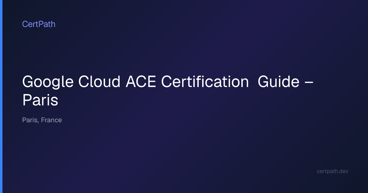 Google Cloud ACE Certification Guide – Paris | CertPath