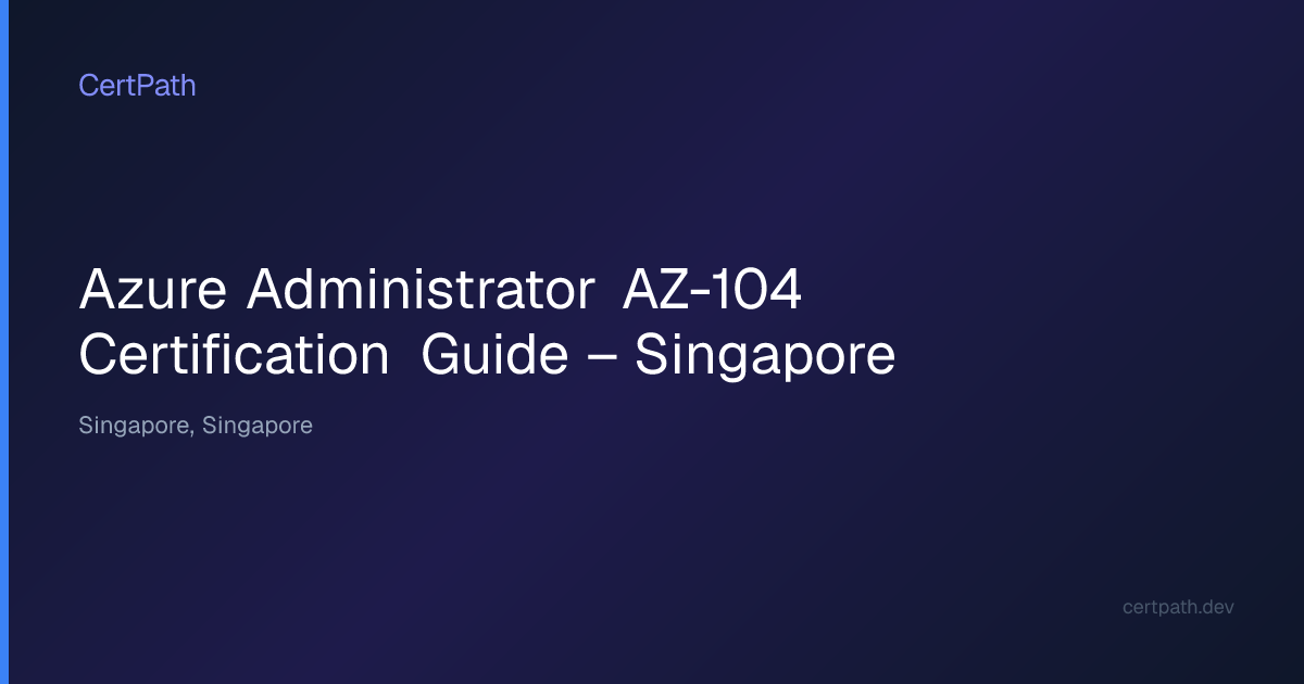 Azure Administrator AZ-104 Certification Guide – Singapore | CertPath