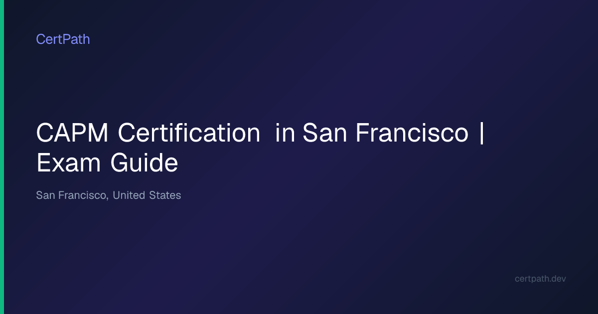 CAPM Certification in San Francisco | Exam Guide | CertPath